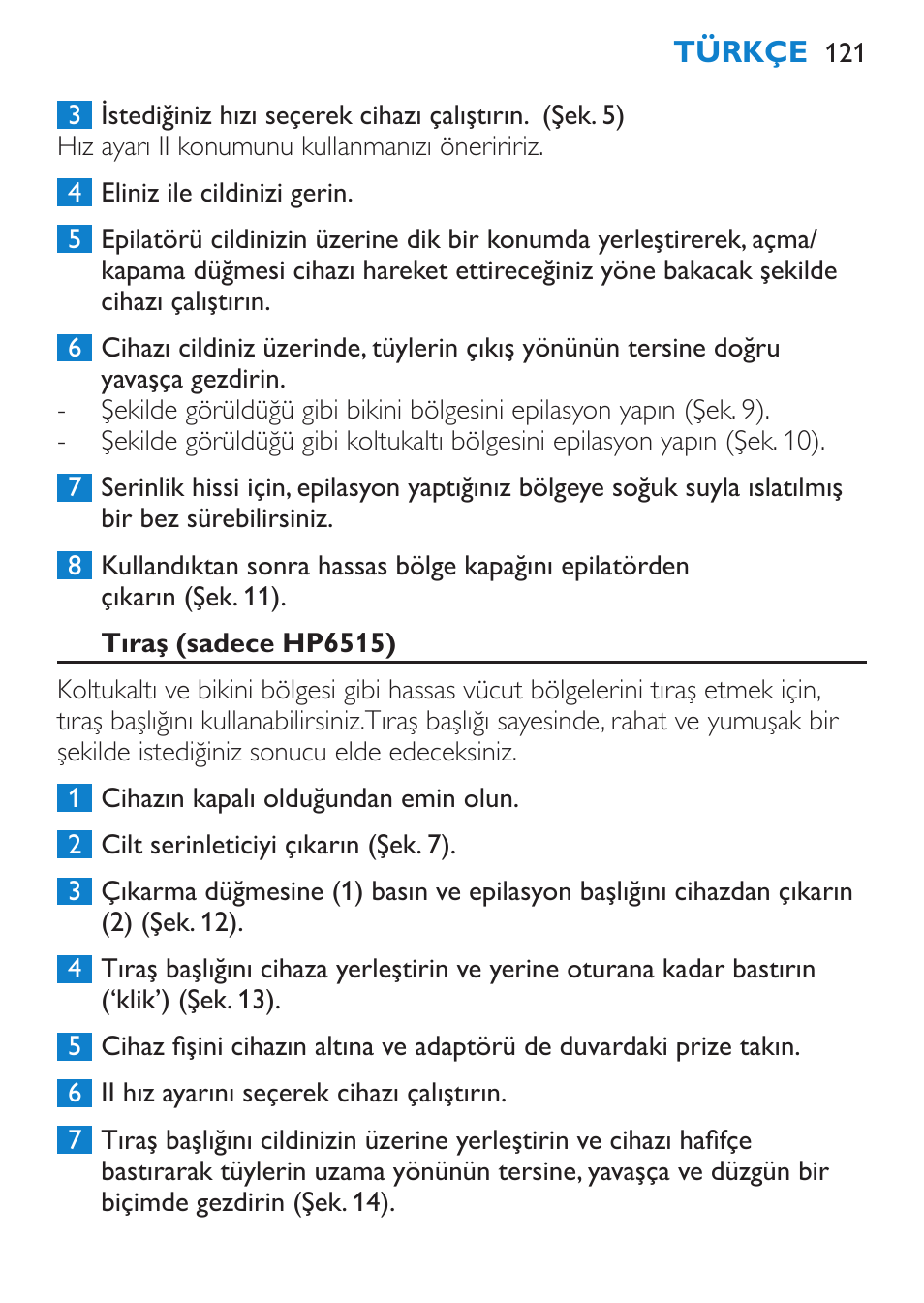 Bacak serinletici kullanmadan epilasyon, Koltuk altı ve bikini bölgesi için epilasyon | Philips Satinelle Ice Premium Epilierer User Manual | Page 121 / 136