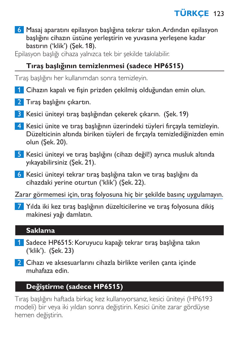 Ovma eldiveninin kullanımı, Temizlik ve bakım, Epilasyon başlığının temizlenmesi | Philips Satinelle Ice Premium Epilierer User Manual | Page 123 / 136