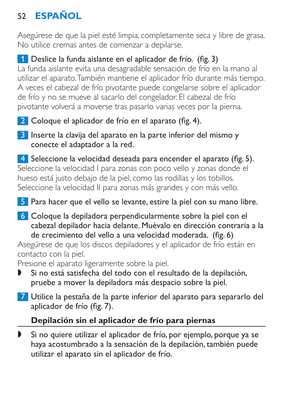 Uso del aparato, Información general sobre la depilación, Depilación con el aplicador de frío para piernas | Philips Satinelle Ice Premium Epilierer User Manual | Page 52 / 136