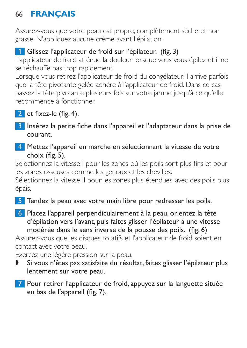 Utilisation de l’appareil, Informations générales relatives à l’épilation, Épilation avec l’applicateur de froid pour jambes | Philips Satinelle Ice Premium Epilierer User Manual | Page 66 / 136