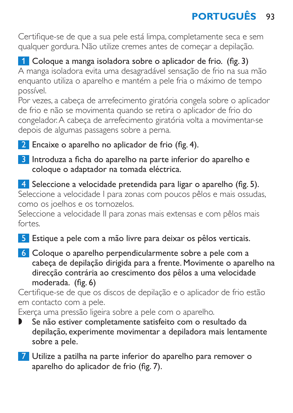 Utilização do aparelho, Informações gerais sobre depilação, Depilação com o aplicador de frio para as pernas | Philips Satinelle Ice Premium Epilierer User Manual | Page 93 / 136