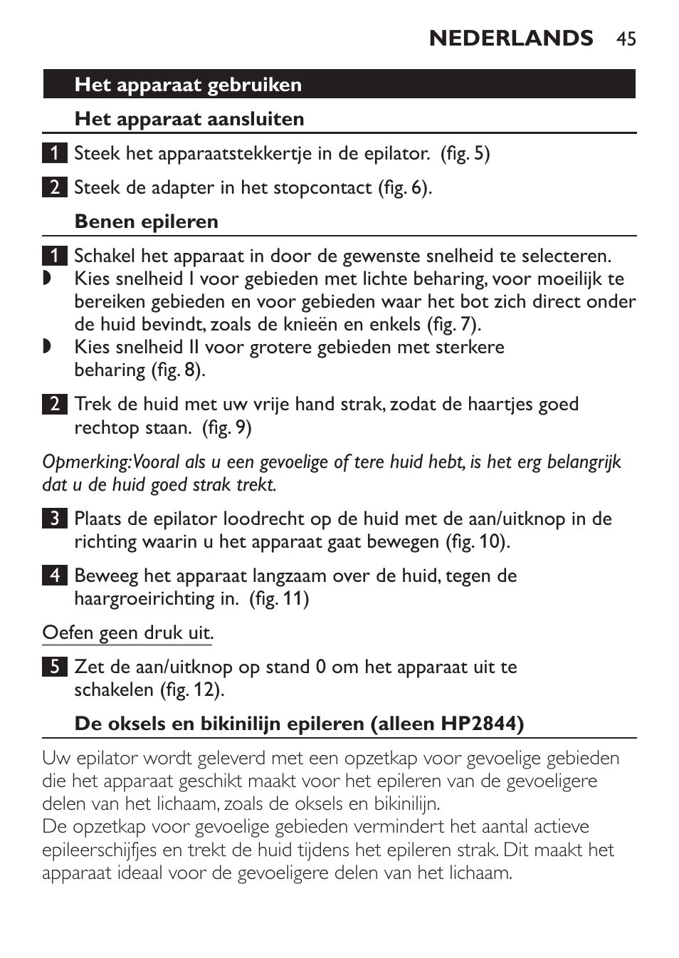 Het apparaat gebruiken, Het apparaat aansluiten, Benen epileren | De oksels en bikinilijn epileren (alleen hp2844) | Philips Epilierer User Manual | Page 45 / 64