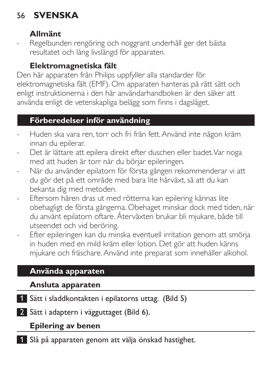 Allmänt, Elektromagnetiska fält, Förberedelser inför användning | Använda apparaten, Ansluta apparaten, Epilering av benen | Philips Epilierer User Manual | Page 56 / 64