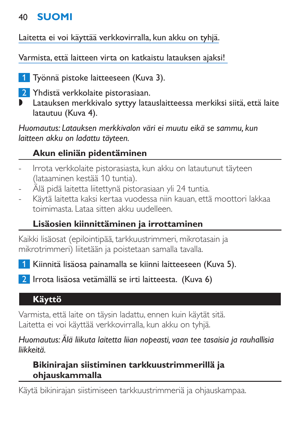 Akun eliniän pidentäminen, Lisäosien kiinnittäminen ja irrottaminen, Käyttö | Philips Body Perfect Bikini-Trimmer User Manual | Page 40 / 104