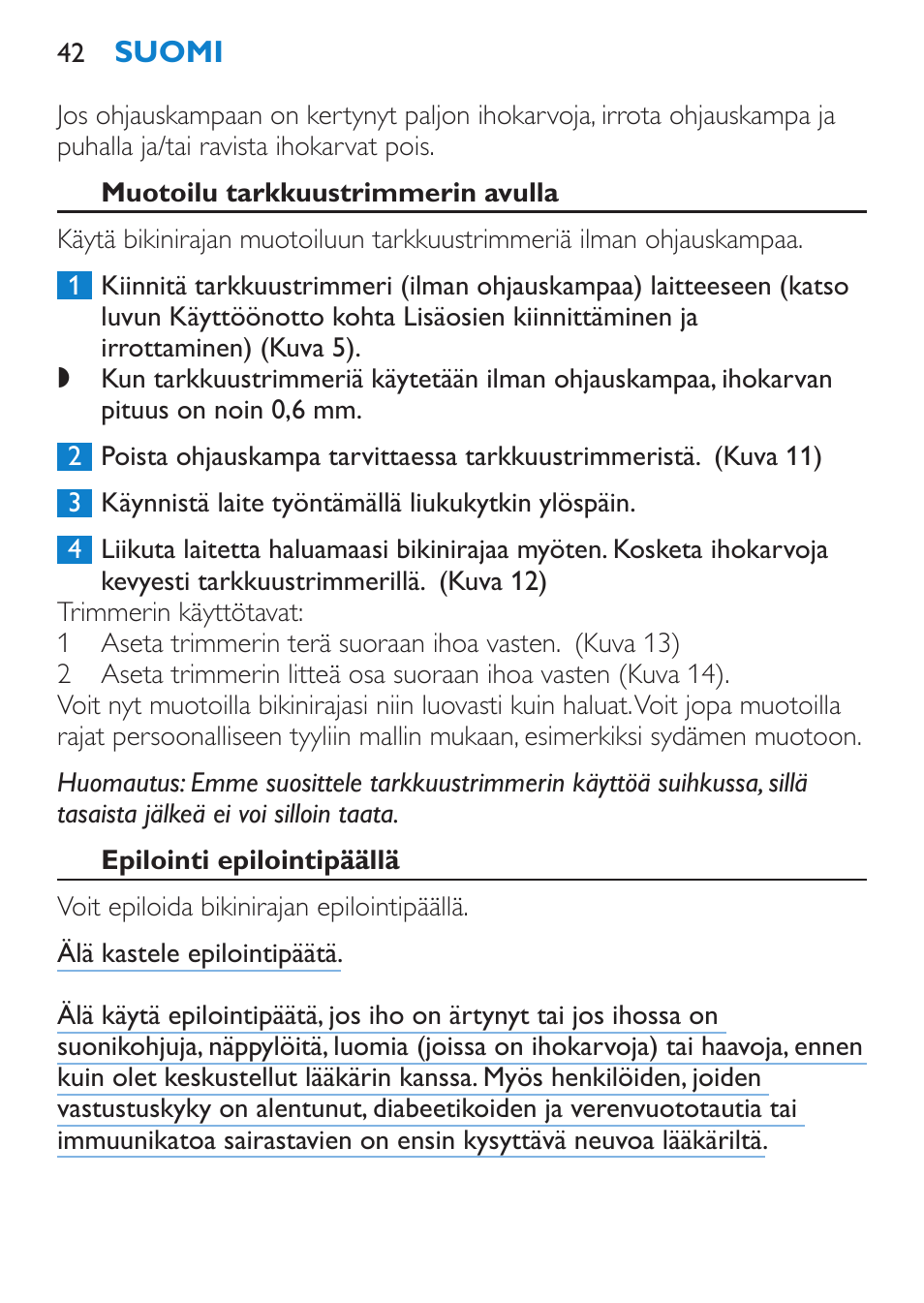 Muotoilu tarkkuustrimmerin avulla, Epilointi epilointipäällä | Philips Body Perfect Bikini-Trimmer User Manual | Page 42 / 104