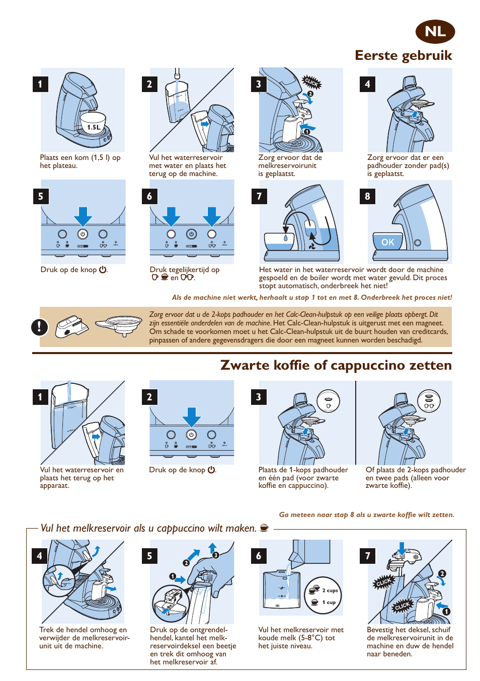 Snelstartgids, Eerste gebruik, Zwarte koffie of cappuccino zetten | Philips SENSEO® Cappuccino Select Kaffeepadmaschine User Manual | Page 12 / 16