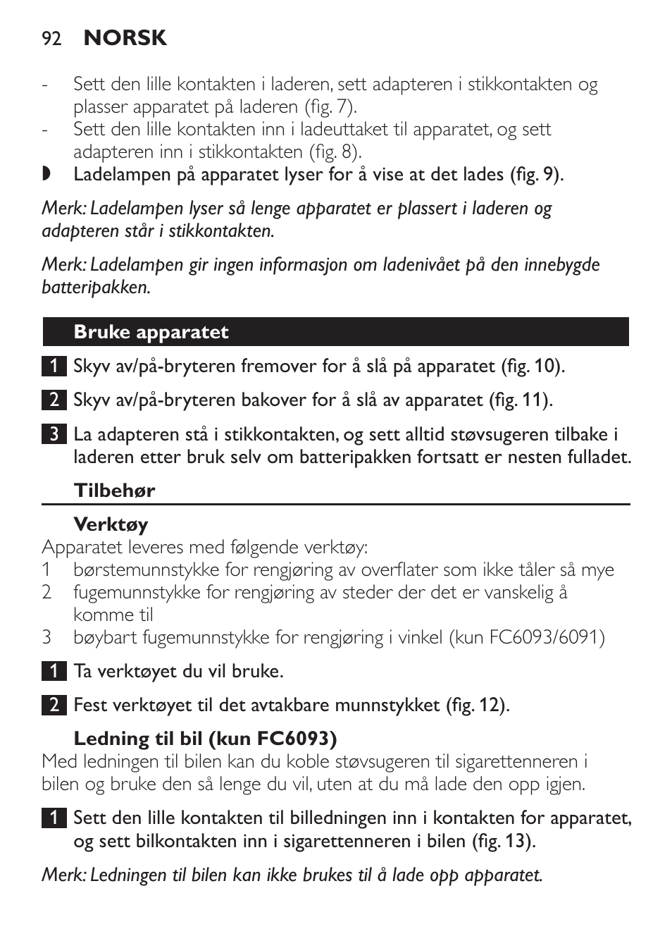 Bruke apparatet, Tilbehør, Verktøy | Ledning til bil (kun fc6092) | Philips MiniVac Handstaubsauger User Manual | Page 92 / 124