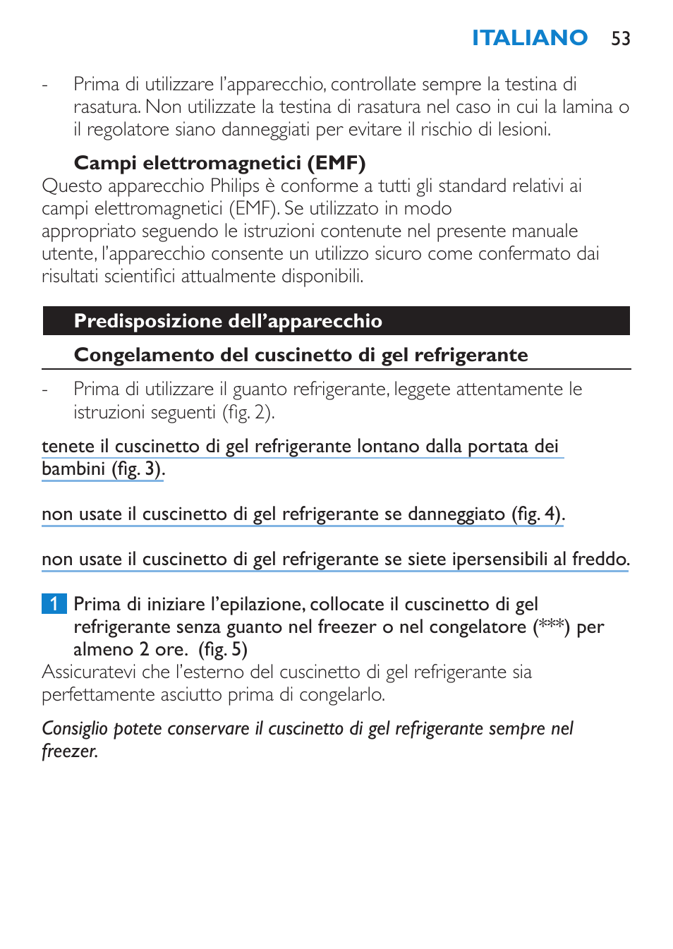 Campi elettromagnetici (emf), Predisposizione dell’apparecchio, Congelamento del cuscinetto di gel refrigerante | Philips Satinelle Epilierer User Manual | Page 53 / 88