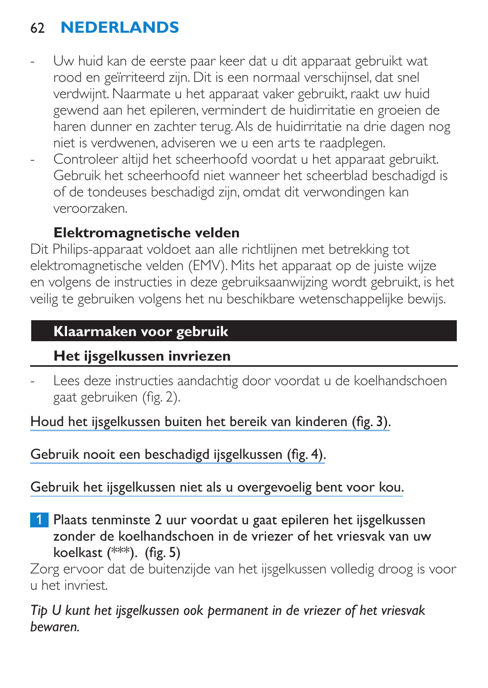 Elektromagnetische velden, Klaarmaken voor gebruik, Het ijsgelkussen invriezen | Philips Satinelle Epilierer User Manual | Page 62 / 88