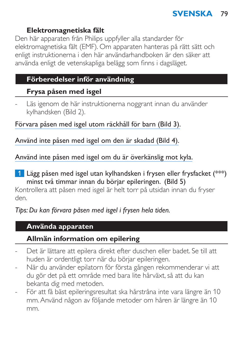 Elektromagnetiska fält, Förberedelser inför användning, Frysa påsen med isgel | Använda apparaten, Allmän information om epilering | Philips Satinelle Epilierer User Manual | Page 79 / 88