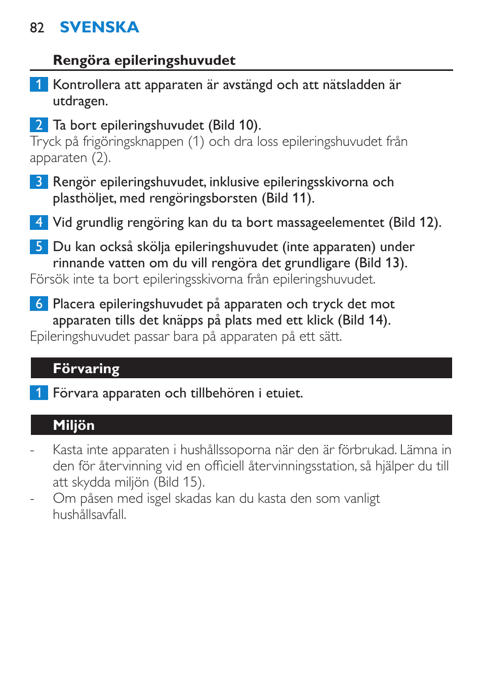 Rengöra epileringshuvudet, Förvaring, Miljön | Garanti och service | Philips Satinelle Epilierer User Manual | Page 82 / 88