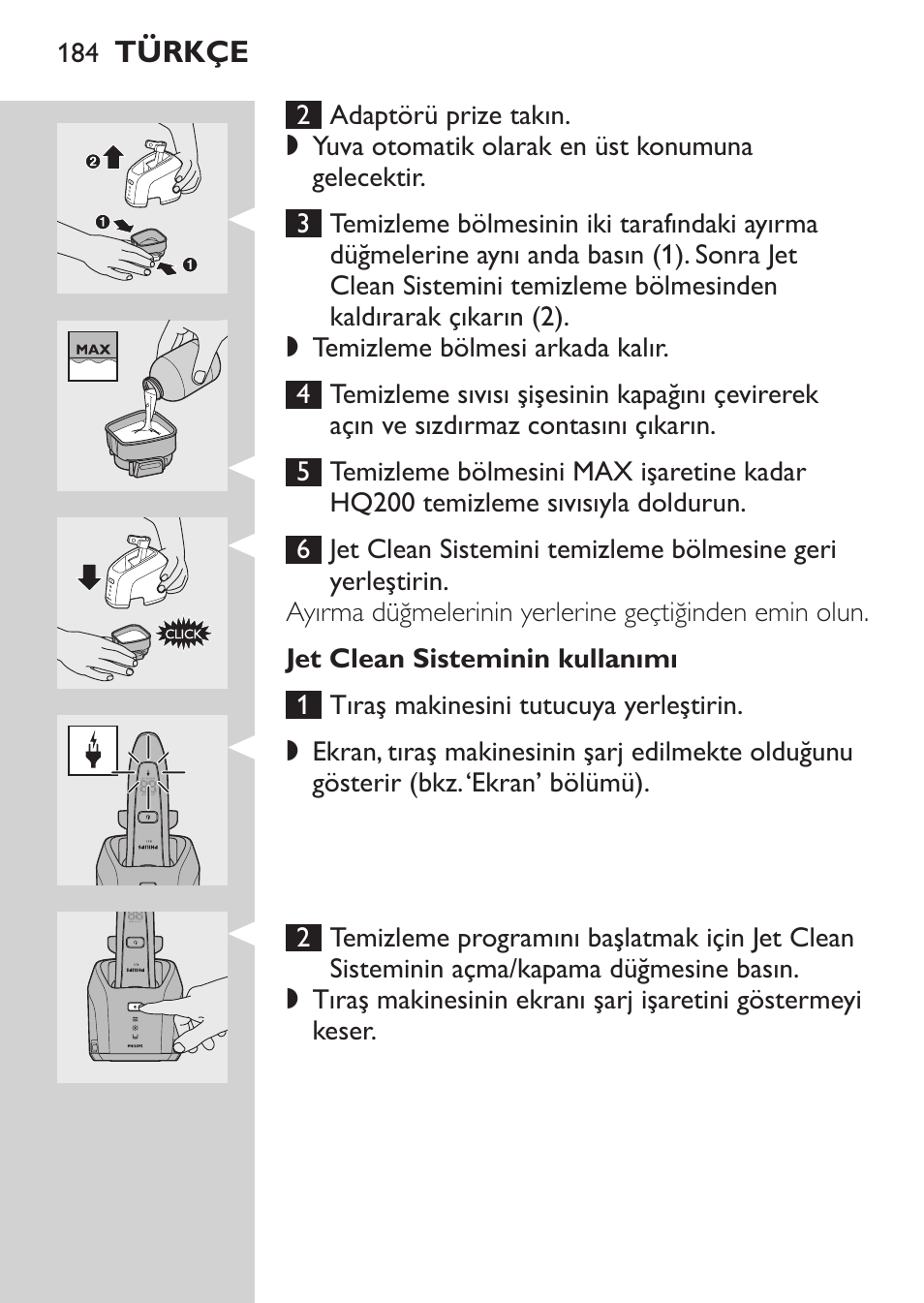 Temizlik ve bakım, Tıraş ünitesini jet clean sisteminde temizleme, Jet clean sisteminin kullanım için hazırlanması | Philips Elektrorasierer User Manual | Page 182 / 192