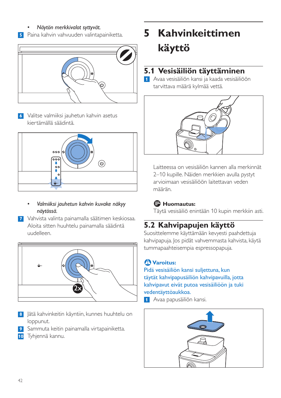 5 kahvinkeittimen käyttö, 1 vesisäiliön täyttäminen, 2 kahvipapujen käyttö | Philips Grind & Brew Kaffeemaschine User Manual | Page 42 / 172