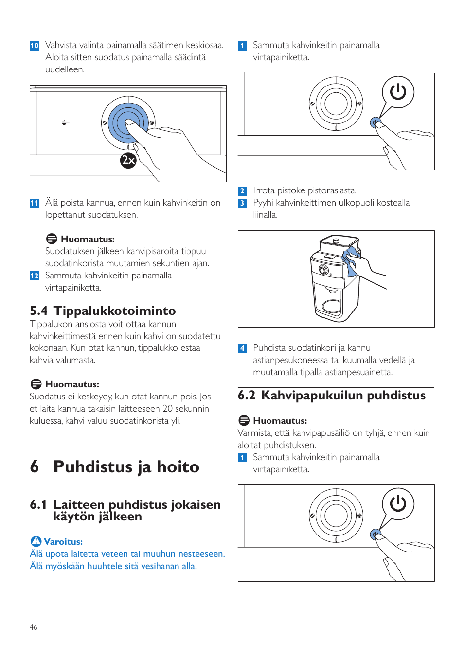 6 puhdistus ja hoito, 2 kahvipapukuilun puhdistus, 4 tippalukkotoiminto | 1 laitteen puhdistus jokaisen käytön jälkeen | Philips Grind & Brew Kaffeemaschine User Manual | Page 46 / 172