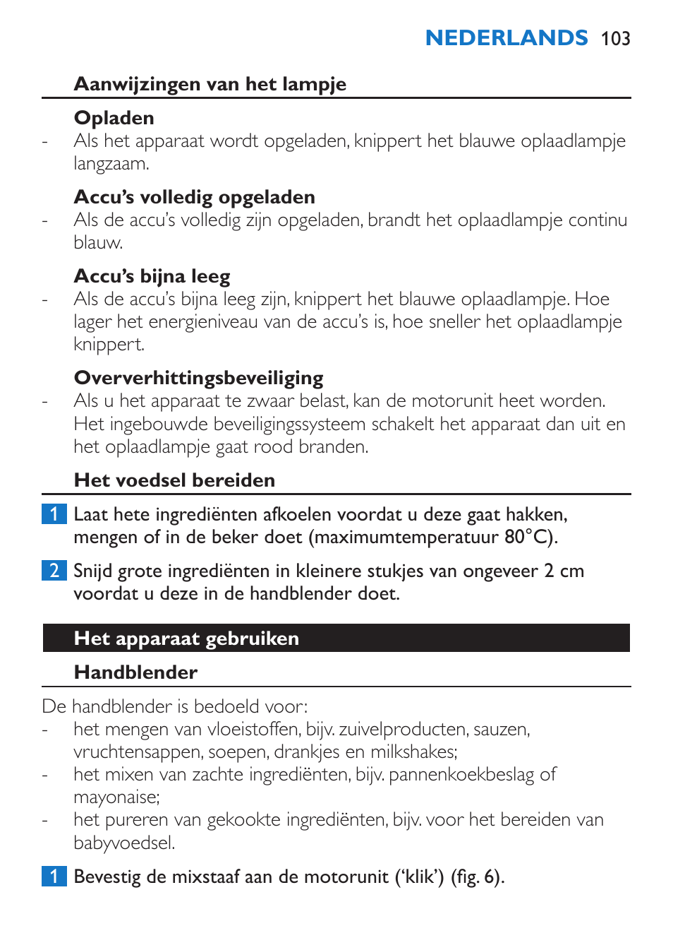 Aanwijzingen van het lampje, Opladen, Accu’s volledig opgeladen | Accu’s bijna leeg, Oververhittingsbeveiliging, Het voedsel bereiden, Het apparaat gebruiken, Handblender | Philips Stabmixer User Manual | Page 103 / 160