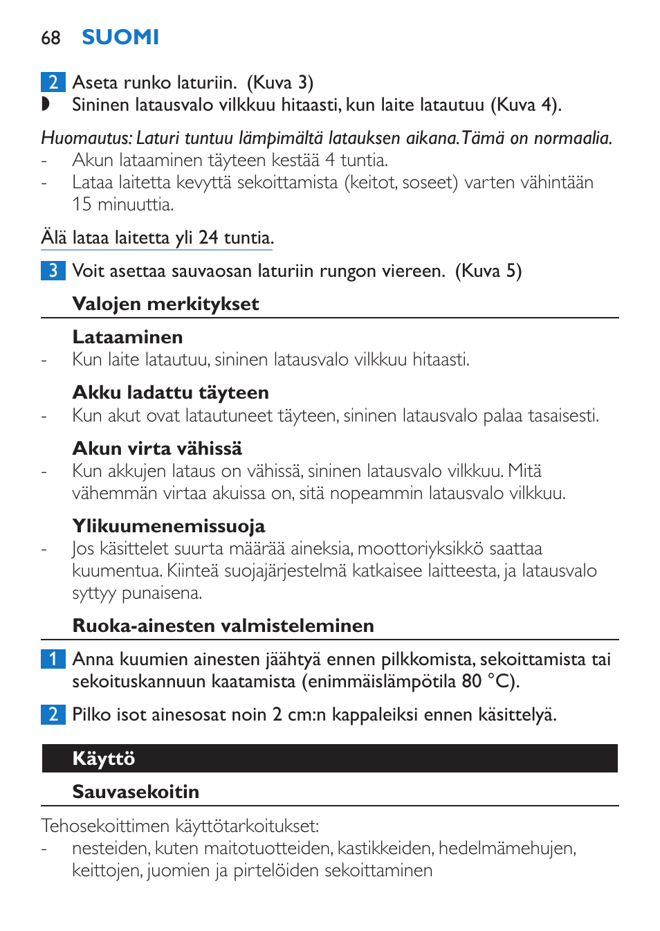 Valojen merkitykset, Lataaminen, Akku ladattu täyteen | Akun virta vähissä, Ylikuumenemissuoja, Ruoka-ainesten valmisteleminen, Käyttö, Sauvasekoitin | Philips Stabmixer User Manual | Page 68 / 160