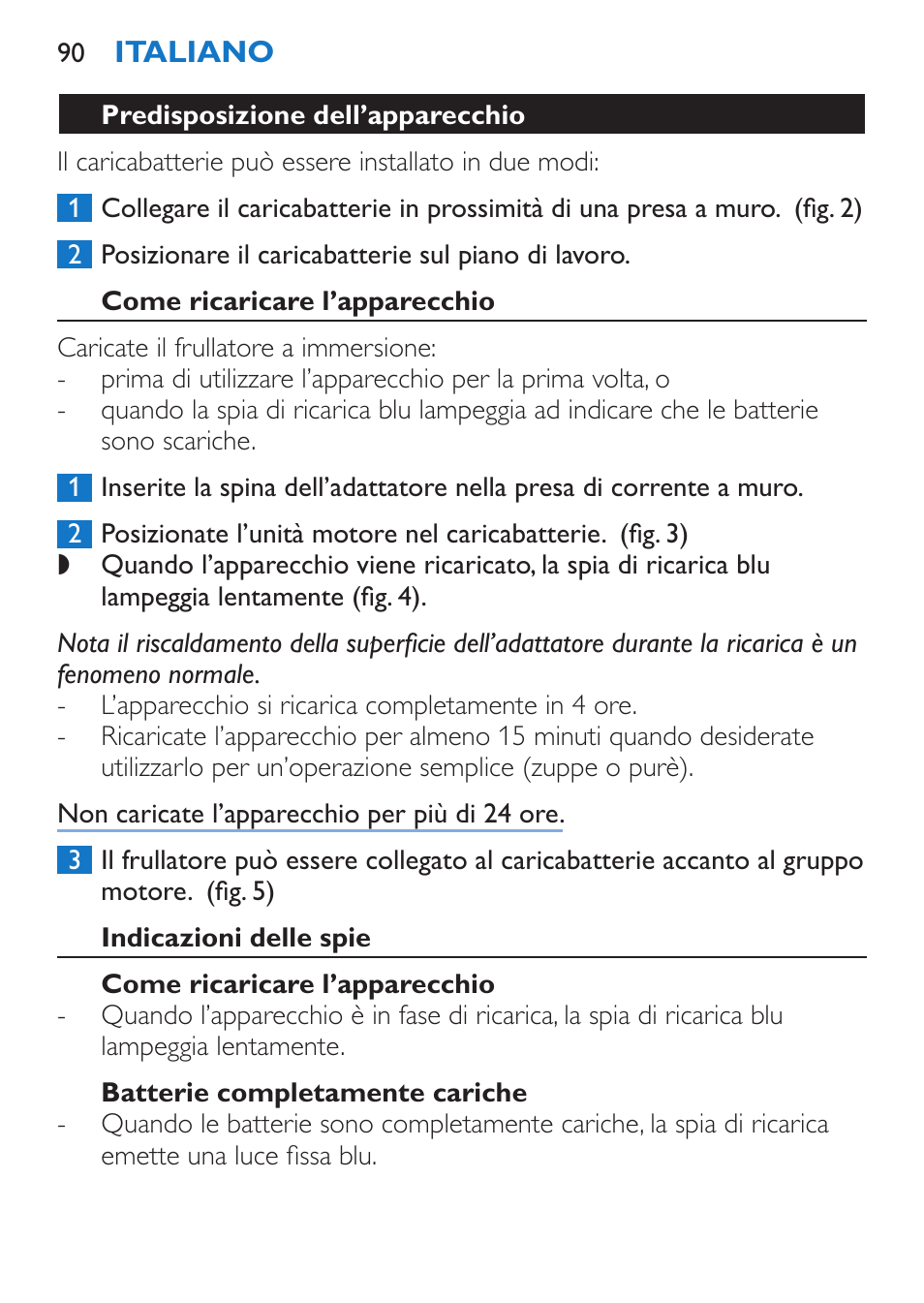 Come ricaricare l’apparecchio, Indicazioni delle spie, Batterie completamente cariche | Batterie quasi scariche | Philips Stabmixer User Manual | Page 90 / 160