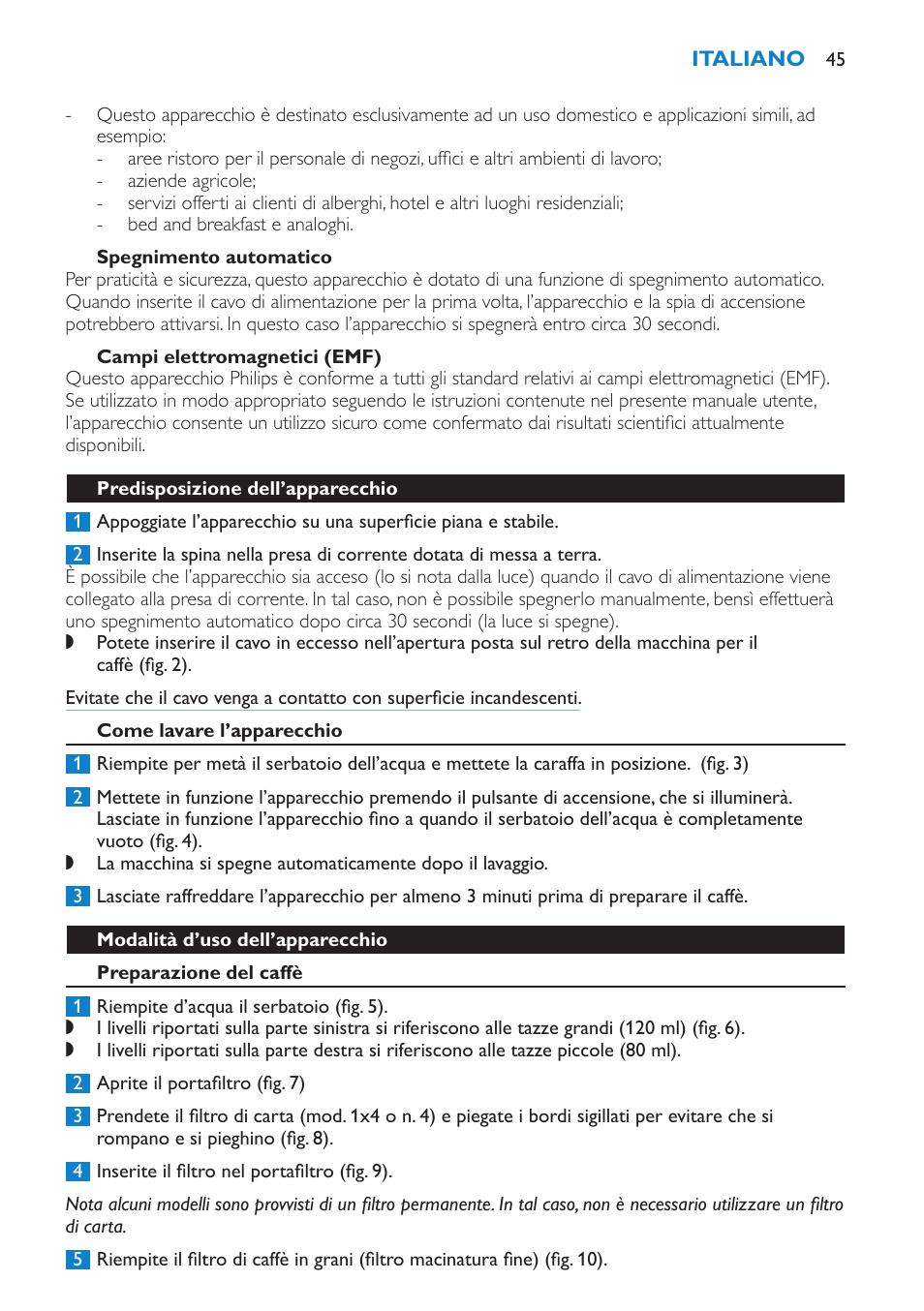 Spegnimento automatico, Campi elettromagnetici (emf), Predisposizione dell’apparecchio | Come lavare l’apparecchio, Modalità d’uso dell’apparecchio, Preparazione del caffè | Philips Kaffeemaschine User Manual | Page 45 / 84