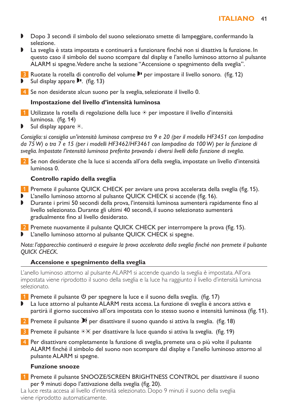 Impostazione del livello d’intensità luminosa, Controllo rapido della sveglia, Accensione e spegnimento della sveglia | Funzione snooze | Philips Wake-up Light User Manual | Page 41 / 52