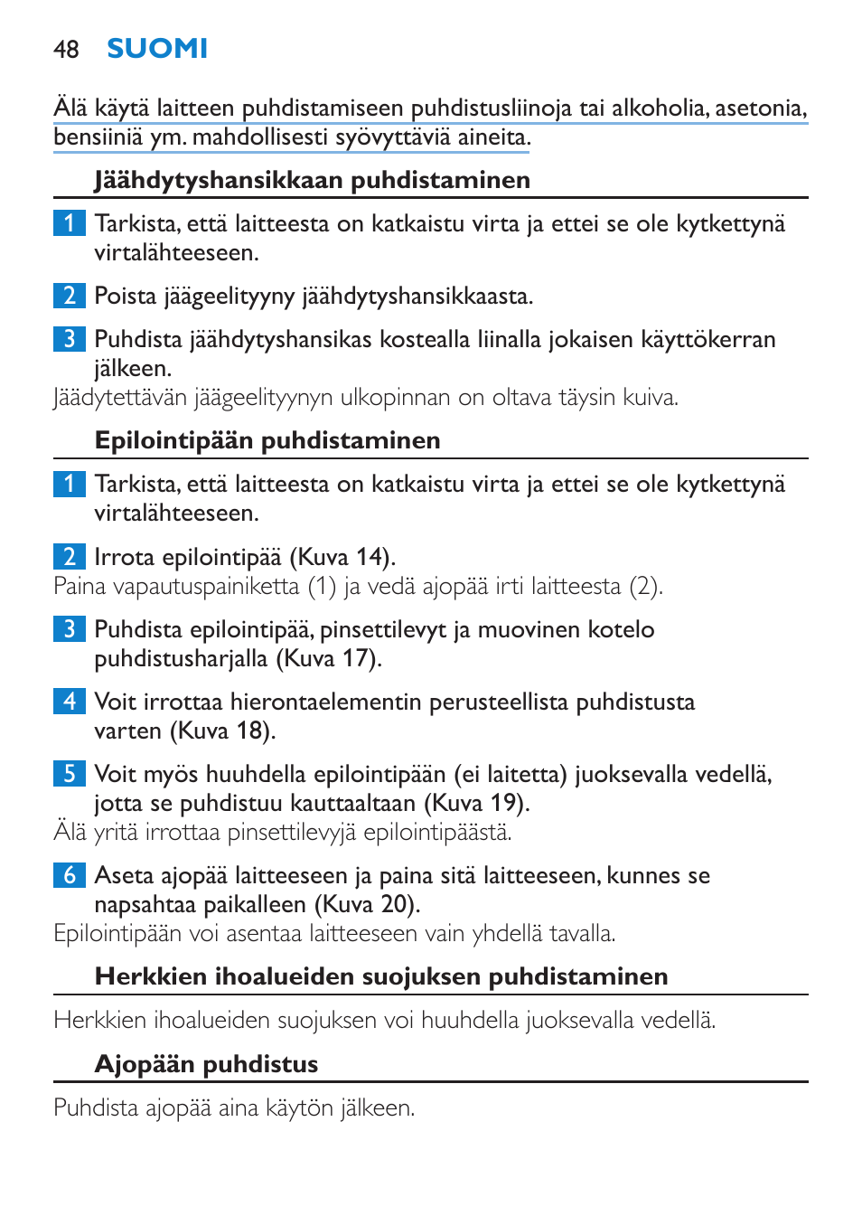 Jäähdytyshansikkaan puhdistaminen, Epilointipään puhdistaminen, Herkkien ihoalueiden suojuksen puhdistaminen | Ajopään puhdistus | Philips Satinelle Epilierer User Manual | Page 48 / 120