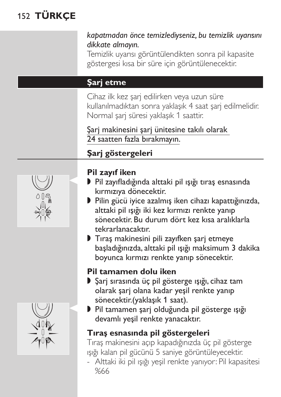 Şarj etme, Şarj göstergeleri, Pil zayıf iken | Pil tamamen dolu iken, Tıraş esnasında pil göstergeleri | Philips NIVEA FOR MEN Rasierer User Manual | Page 150 / 168