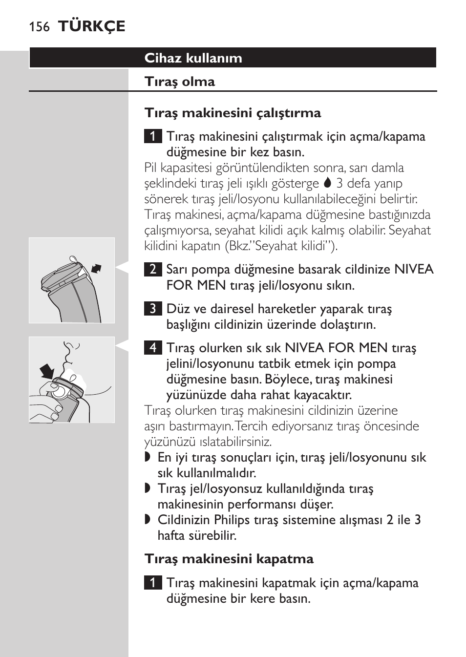 Cihaz kullanım, Tıraş olma, Tıraş makinesini çalıştırma | Tıraş makinesini kapatma | Philips NIVEA FOR MEN Rasierer User Manual | Page 154 / 168