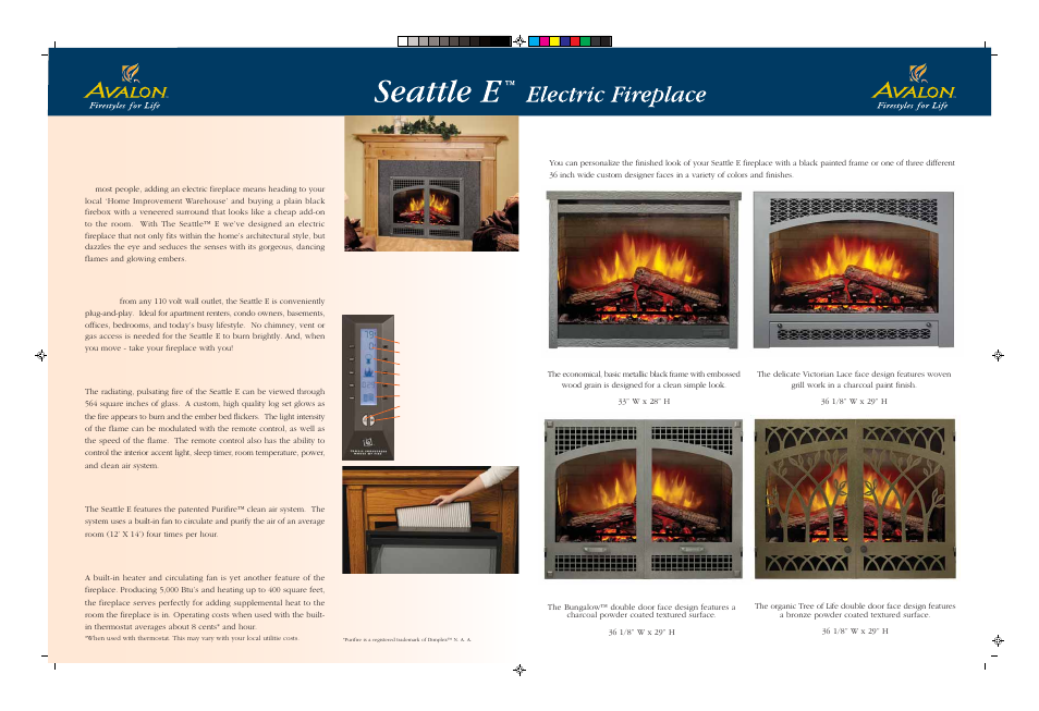 The atmosphere is electric, It’s really that easy, It’s all in the fire | Clear up the air, Add a little warmth, Personalize your look, Forest grove black frame, Victorian lace™ face, Bungalow™ face, Tree of life™ face | Avalon Stoves Seattle E User Manual | Page 2 / 4