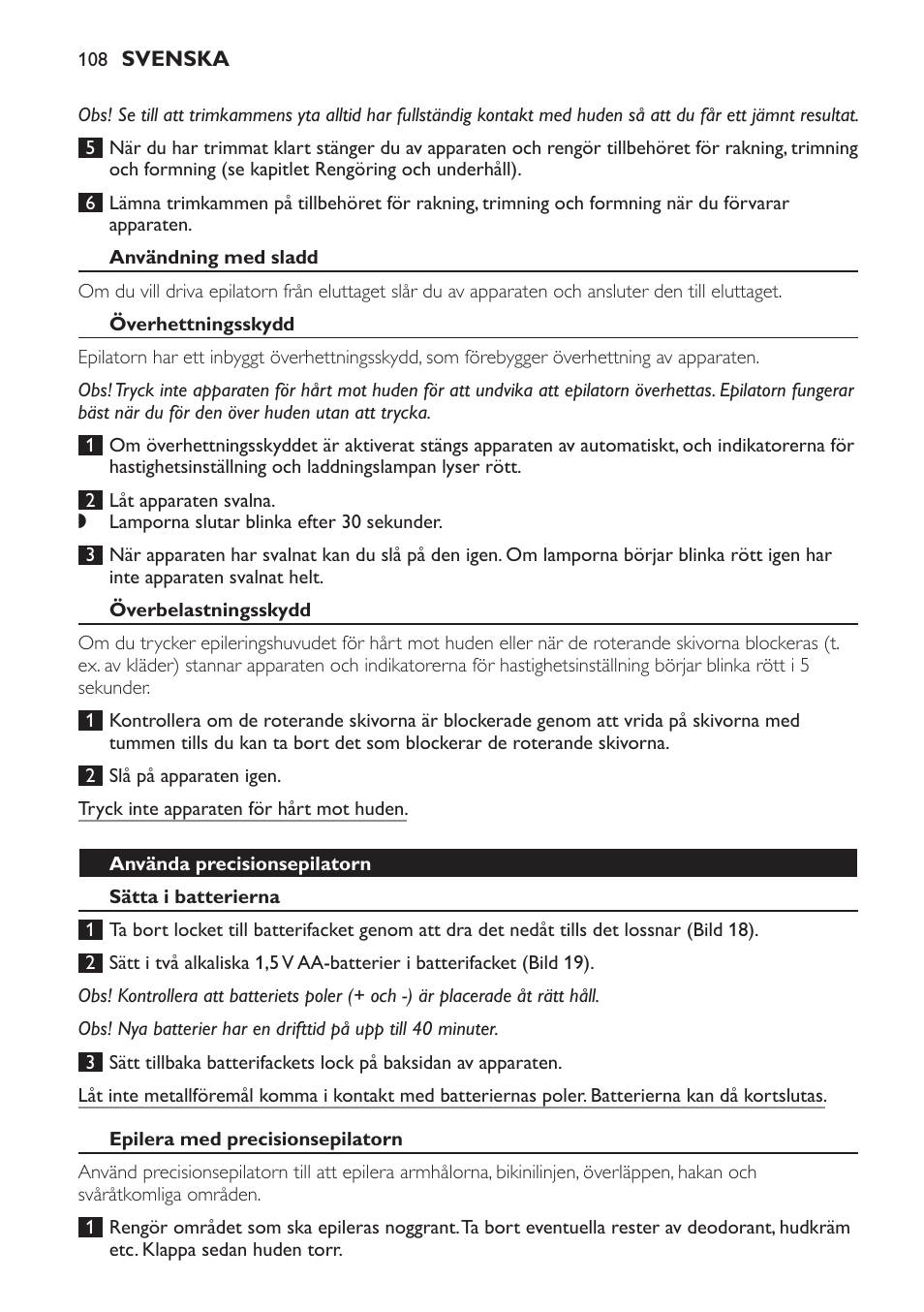 Användning med sladd, Överhettningsskydd, Överbelastningsskydd | Använda precisionsepilatorn, Sätta i batterierna, Epilera med precisionsepilatorn | Philips SatinPerfect Epilierer User Manual | Page 108 / 120