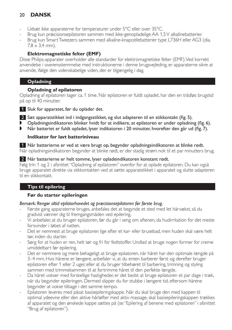 Elektromagnetiske felter (emf), Opladning af epilatoren, Indikator for lavt batteriniveau | Før du starter epileringen, Opladning, Tips til epilering | Philips SatinPerfect Epilierer User Manual | Page 20 / 120
