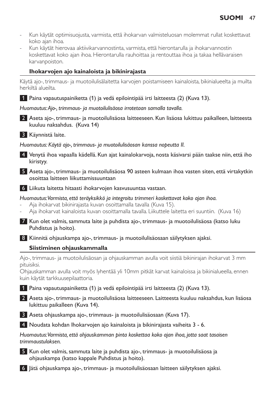 Ihokarvojen ajo kainaloista ja bikinirajasta, Siistiminen ohjauskammalla | Philips SatinPerfect Epilierer User Manual | Page 47 / 120