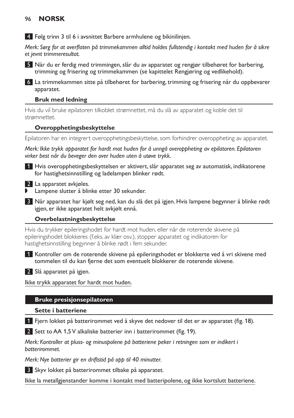 Bruk med ledning, Overopphetingsbeskyttelse, Overbelastningsbeskyttelse | Bruke presisjonsepilatoren, Sette i batteriene | Philips SatinPerfect Epilierer User Manual | Page 96 / 120