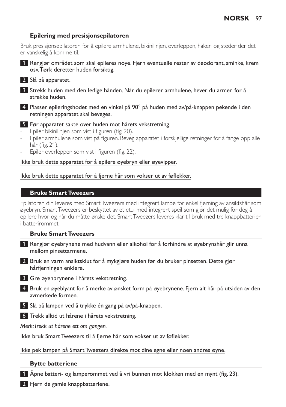 Epilering med presisjonsepilatoren, Bruke smart tweezers, Bytte batteriene | Philips SatinPerfect Epilierer User Manual | Page 97 / 120