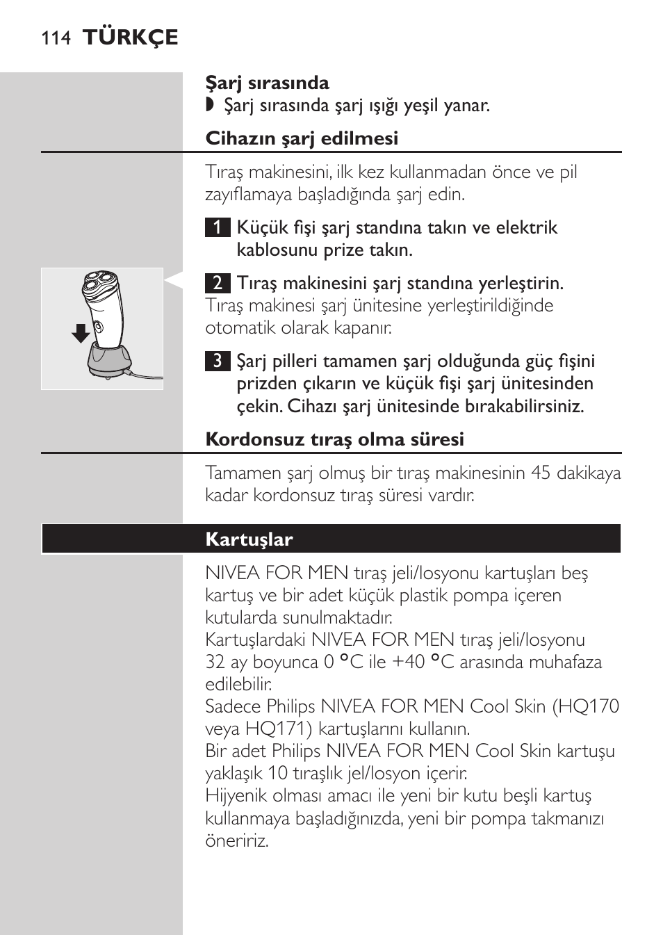 Şarj sırasında, Cihazın şarj edilmesi, Kordonsuz tıraş olma süresi | Kartuşlar | Philips NIVEA FOR MEN Rasierer User Manual | Page 112 / 124