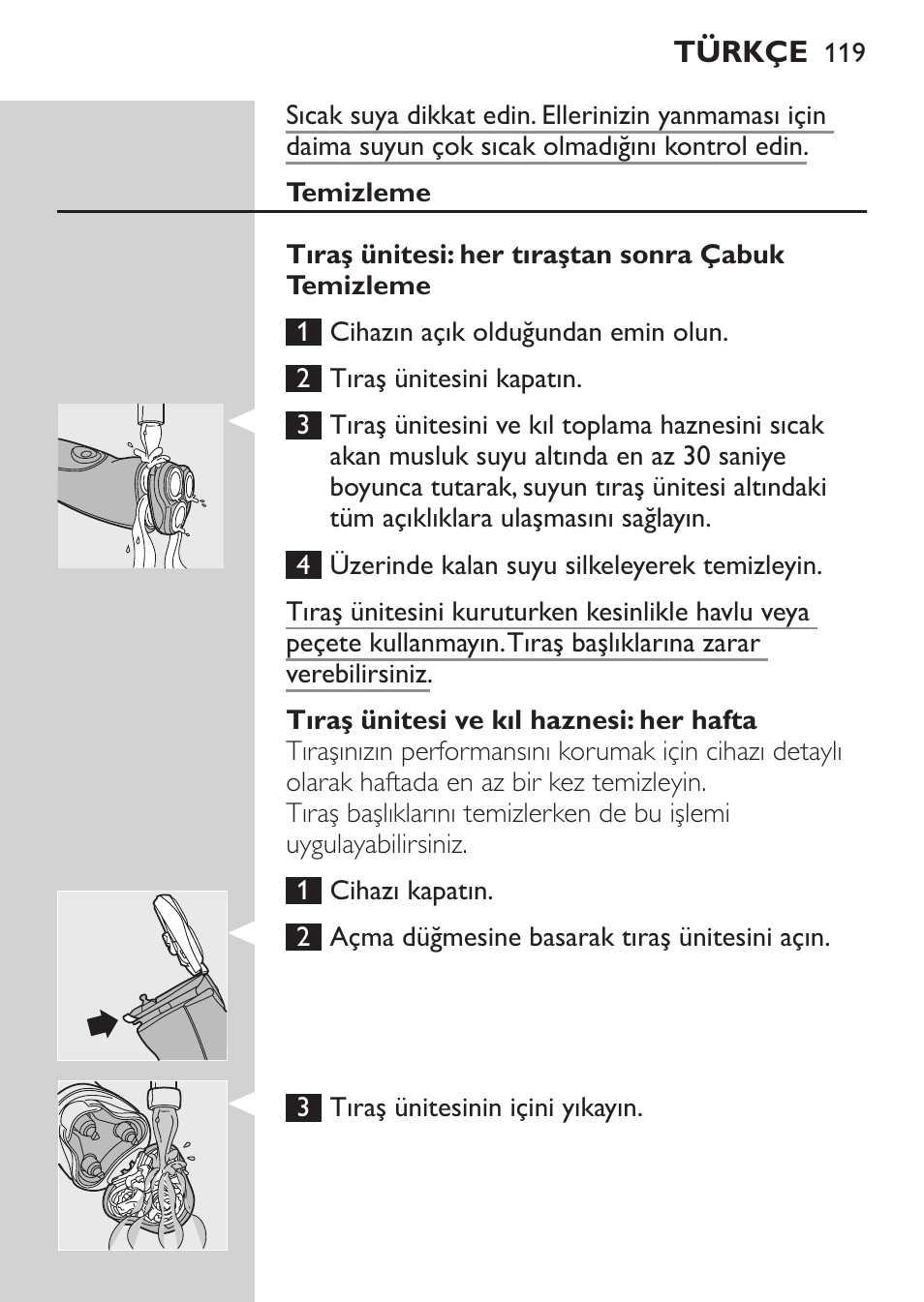 Temizlik ve bakım, Temizleme, Tıraş ünitesi: her tıraştan sonra çabuk temizleme | Tıraş ünitesi ve kıl haznesi: her hafta | Philips NIVEA FOR MEN Rasierer User Manual | Page 117 / 124