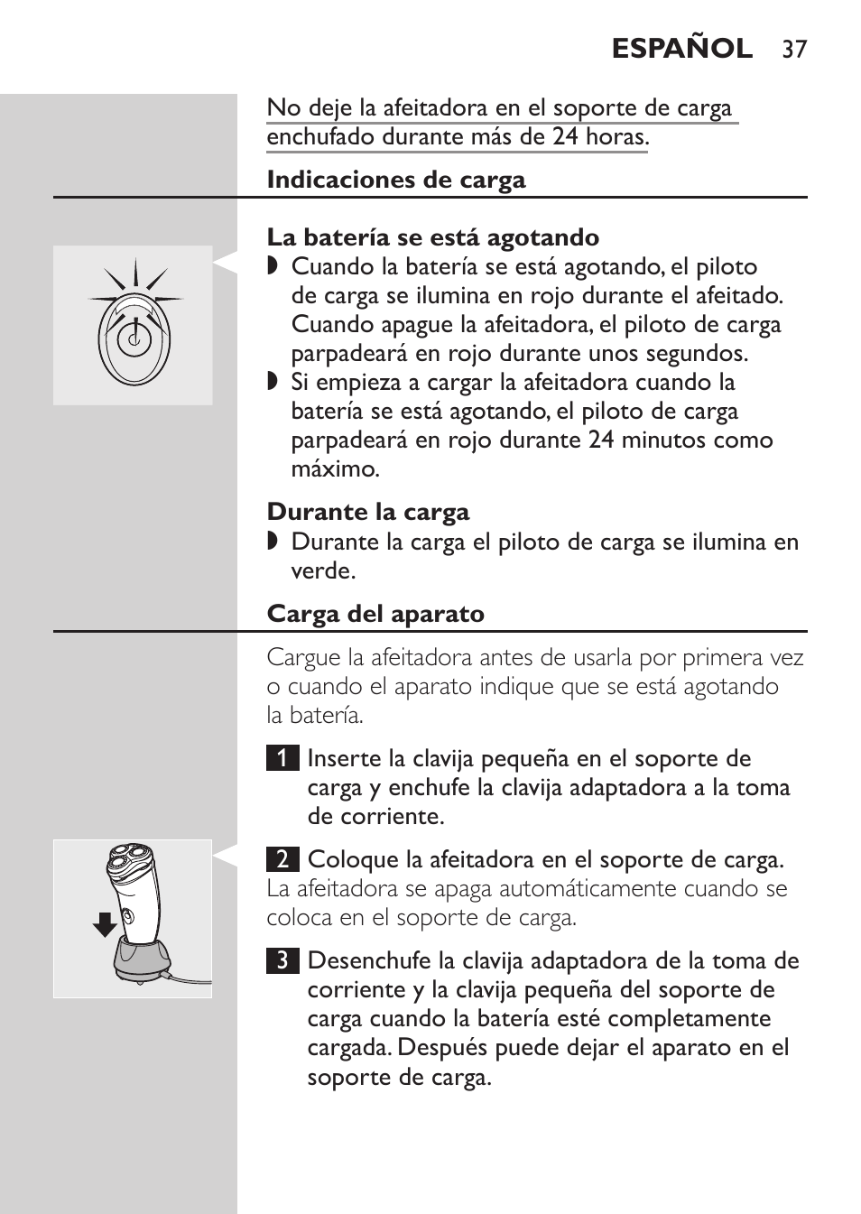 Carga, Indicaciones de carga, La batería se está agotando | Durante la carga, Carga del aparato | Philips NIVEA FOR MEN Rasierer User Manual | Page 35 / 124