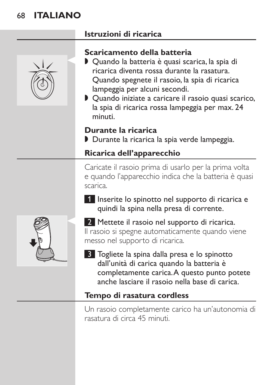Istruzioni di ricarica, Scaricamento della batteria, Durante la ricarica | Ricarica dell’apparecchio, Tempo di rasatura cordless | Philips NIVEA FOR MEN Rasierer User Manual | Page 66 / 124