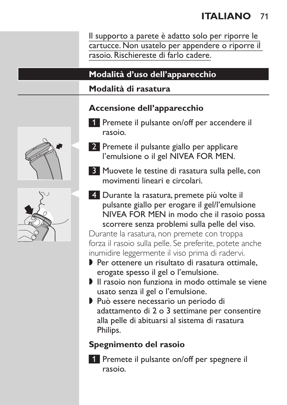 Modalità d’uso dell’apparecchio, Modalità di rasatura, Accensione dell’apparecchio | Spegnimento del rasoio | Philips NIVEA FOR MEN Rasierer User Manual | Page 69 / 124