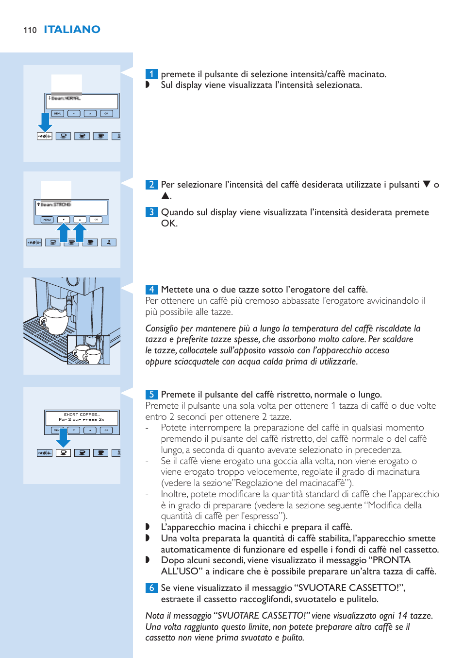 Modalità d’uso della macchina per espresso, Riscaldamento, Come preparare un espresso | Preparazione dell’espresso con caffè in grani | Philips Kaffeevollautomat User Manual | Page 110 / 154