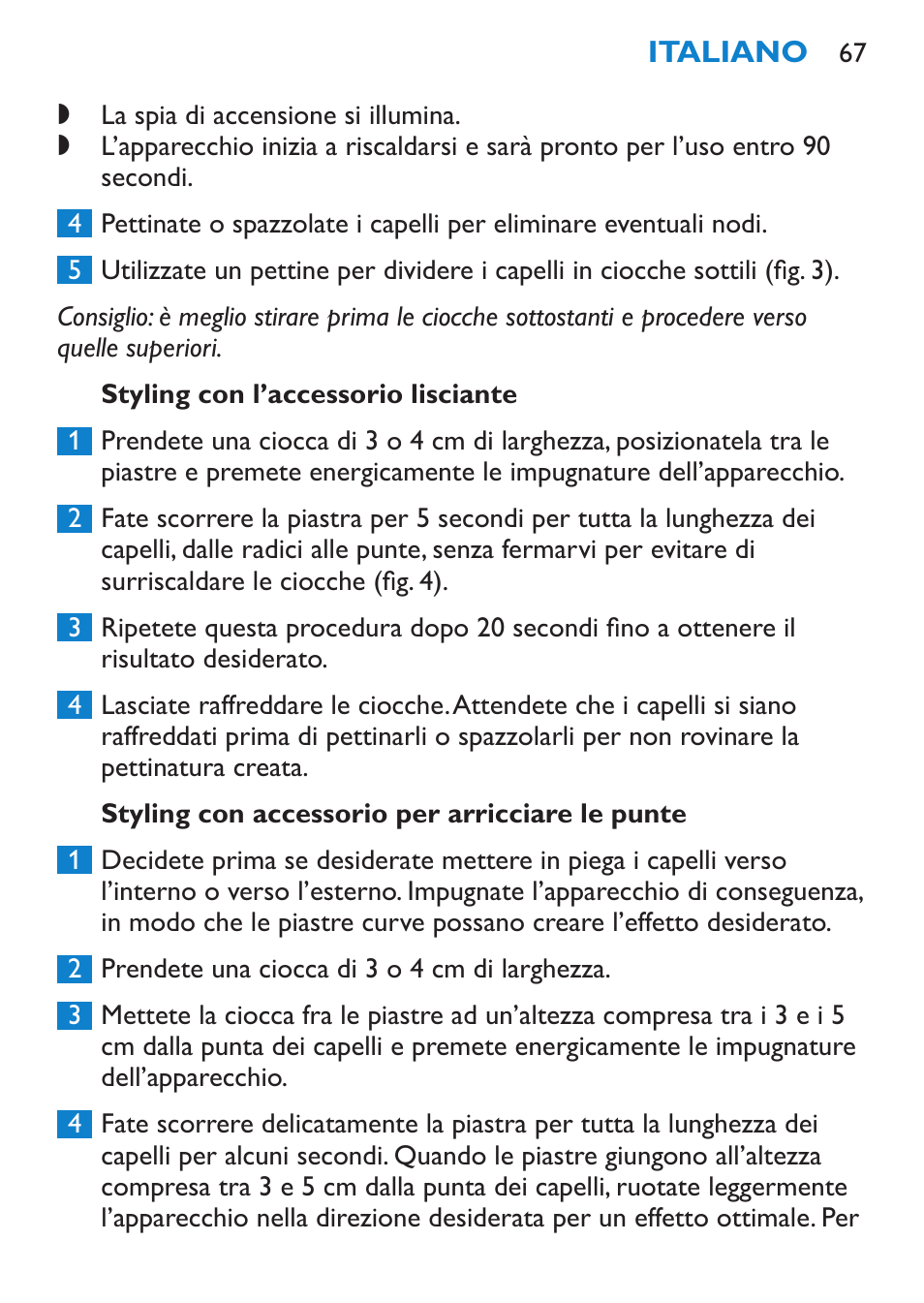 Asciugatura, Modalità d’uso dell’apparecchio, Come procedere allo styling | Philips SalonStraight Freestyle Multi-Styler User Manual | Page 67 / 112
