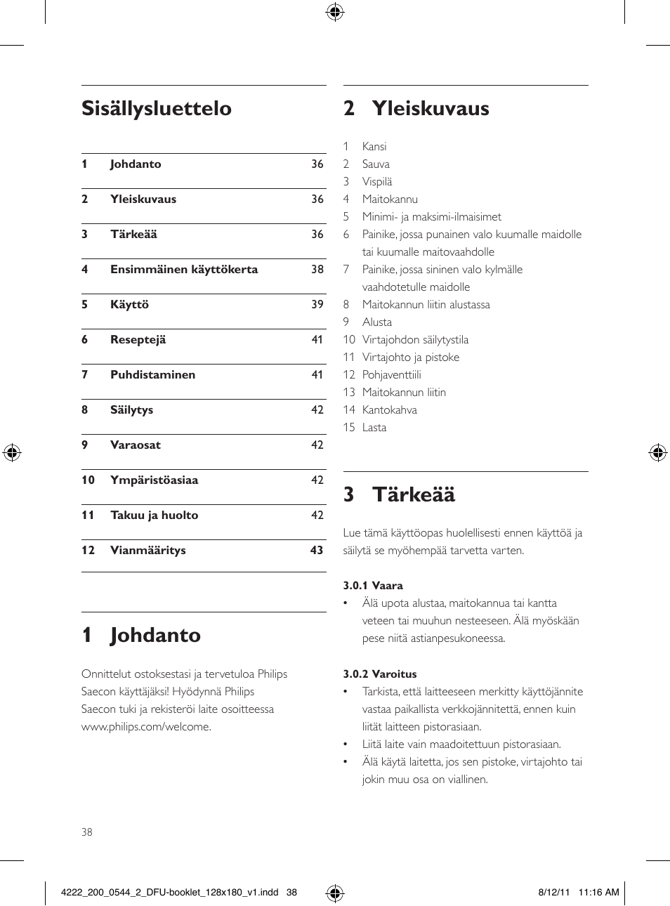 2 yleiskuvaus, 3 tärkeää, 1 johdanto | Sisällysluettelo | Philips Saeco Milchaufschäumer User Manual | Page 38 / 104