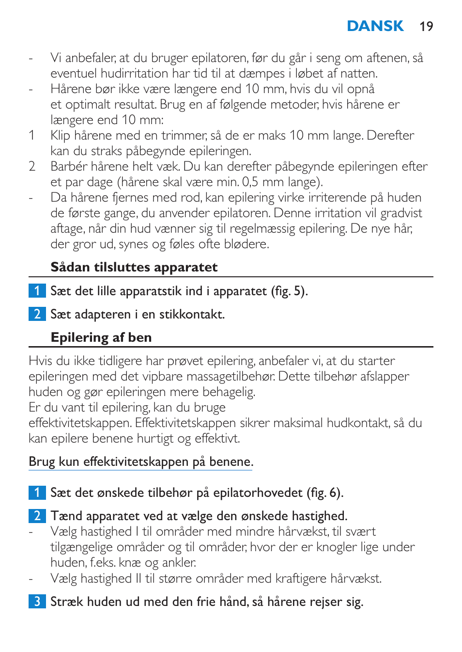 Sådan tilsluttes apparatet, Epilering af ben | Philips Satinelle Epilierer User Manual | Page 19 / 96