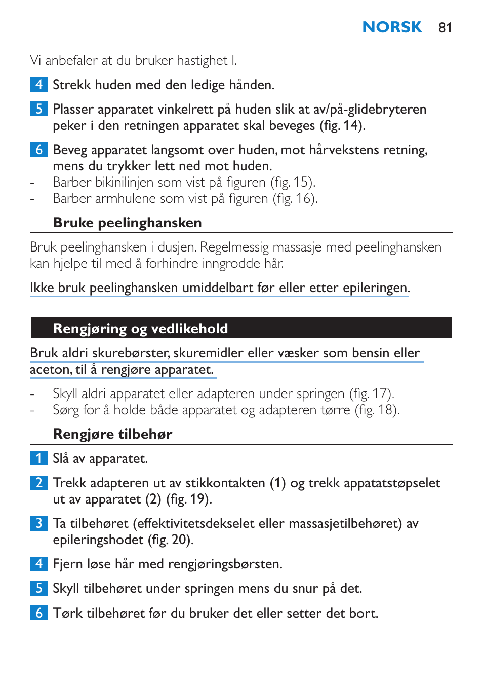 Bruke peelinghansken, Rengjøring og vedlikehold, Rengjøre tilbehør | Philips Satinelle Epilierer User Manual | Page 81 / 96