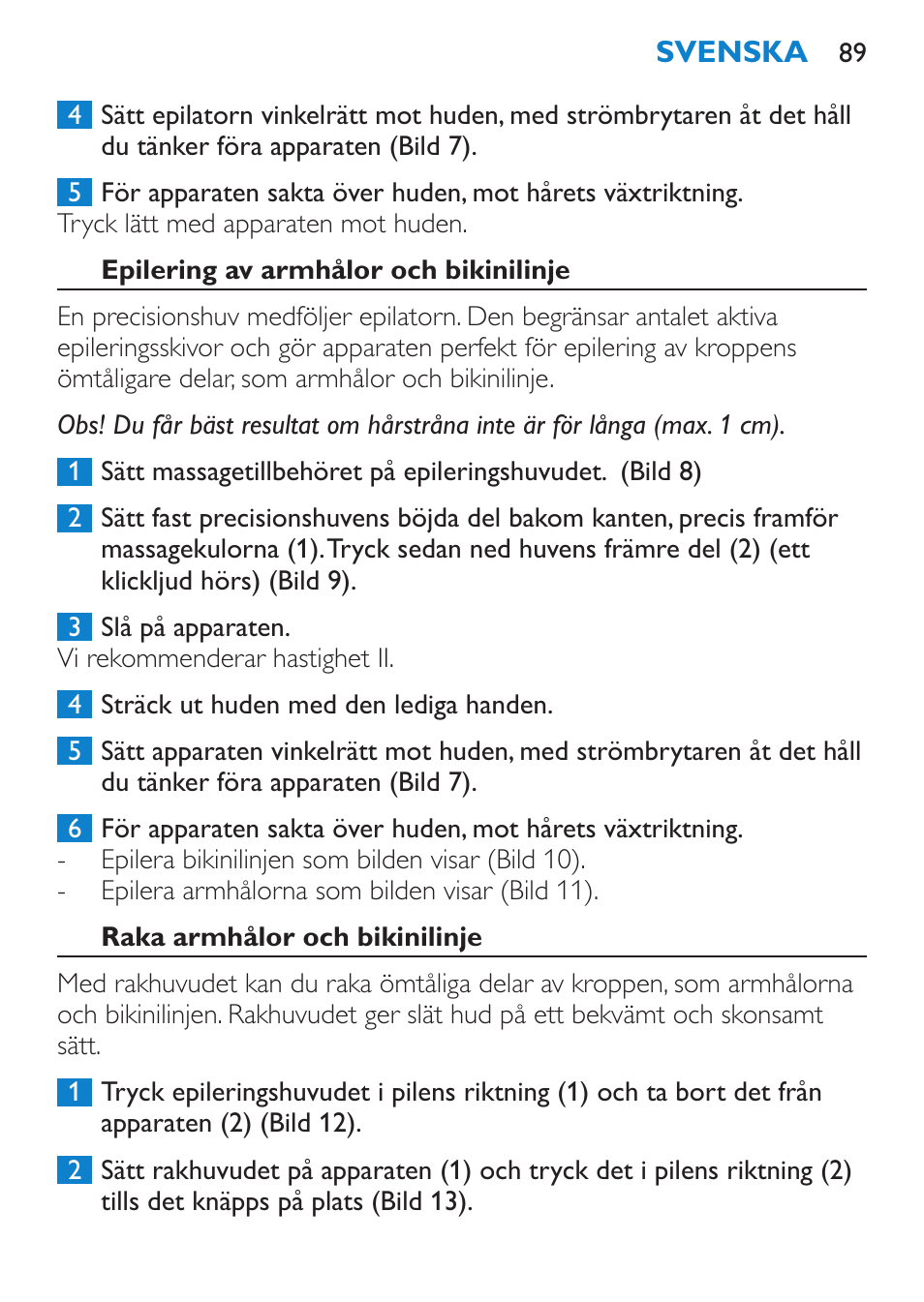 Epilering av armhålor och bikinilinje, Raka armhålor och bikinilinje | Philips Satinelle Epilierer User Manual | Page 89 / 96