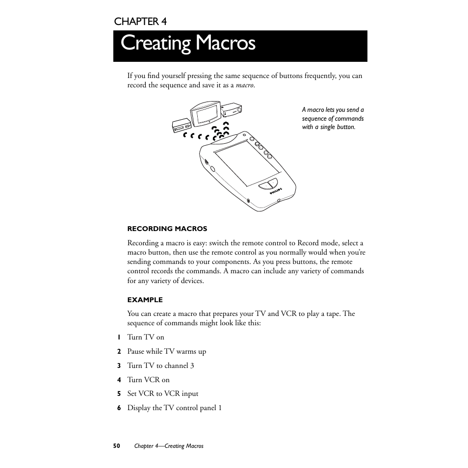 4 creating macros, Recording macros, Example | 1 turn tv on, 2 pause while tv warms up, 3 turn tv to channel 3, 4 turn vcr on, 5 set vcr to vcr input, 6 display the tv control panel 1, Creating macros | Philips TS1000 User Manual | Page 52 / 83