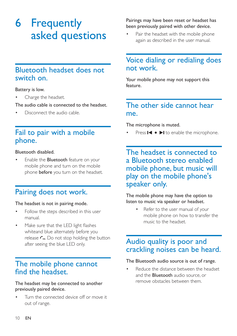 6 frequently asked questions, Bluetooth headset does not switch on, Fail to pair with a mobile phone | Pairing does not work, The mobile phone cannot find the headset, Voice dialing or redialing does not work, The other side cannot hear me, Bluetooth headset does not switch on. 10, The mobile phone cannot find the, Headset. 10 | Philips SHB7000-00 User Manual | Page 12 / 14