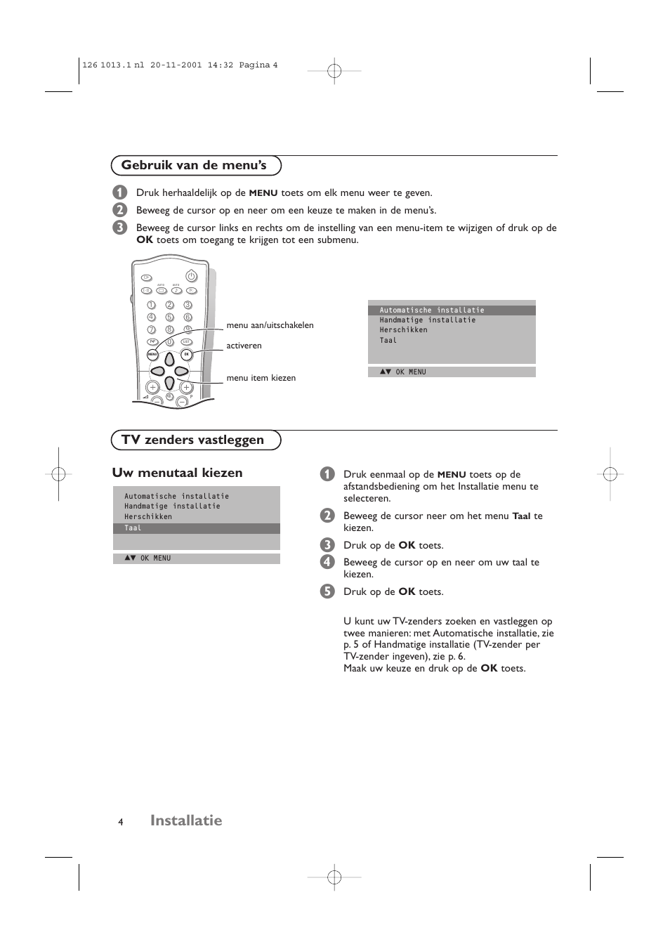 Installatie, Druk herhaaldelijk op de, Toets om elk menu weer te geven | Druk eenmaal op de, Beweeg de cursor neer om het menu, Te kiezen, Druk op de ok toets, Beweeg de cursor op en neer om uw taal te kiezen | Philips 20LCD35 User Manual | Page 65 / 142