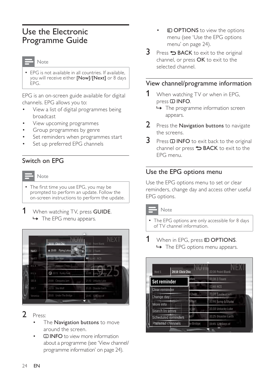 Use the electronic programme guide, Next, View channel/programme information | Use the epg options menu, Switch on epg, The epg options are only accessible for 8 days, Of tv channel information, You will receive either [now]/[next] or 8 days epg, The fi rst time you use epg, you may be | Philips 32PFL7694H-12 User Manual | Page 25 / 76