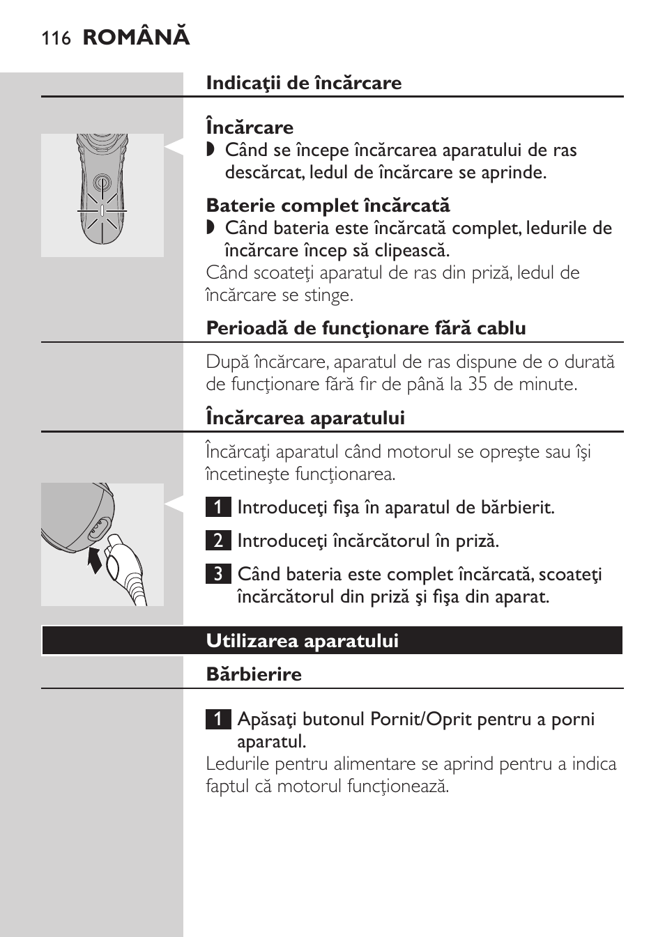 Indicaţii de încărcare, Încărcare, Baterie complet încărcată | Perioadă de funcţionare fără cablu, Încărcarea aparatului, Utilizarea aparatului, Bărbierire | Philips HQ7340-17 User Manual | Page 114 / 180