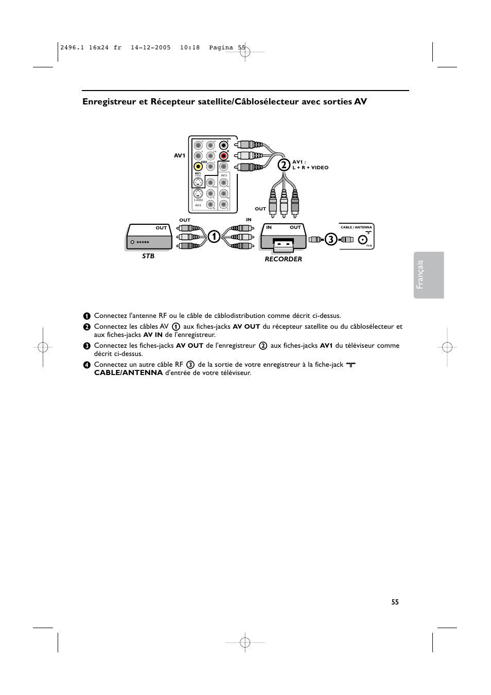 Français, Connectez les câbles av 1 aux fiches-jacks, De l'enregistreur | Connectez les fiches-jacks, De l'enregistreur 2 aux fiches-jacks, Du téléviseur comme décrit ci-dessus, Recorder | Philips 50PF9830A-37B User Manual | Page 139 / 244