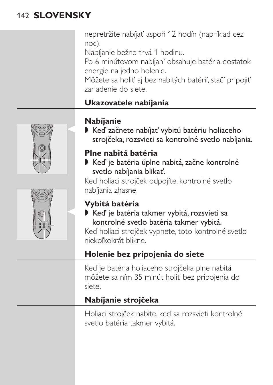 Ukazovatele nabíjania, Nabíjanie, Plne nabitá batéria | Vybitá batéria, Holenie bez pripojenia do siete, Nabíjanie strojčeka | Philips HQ7380-17 User Manual | Page 140 / 184